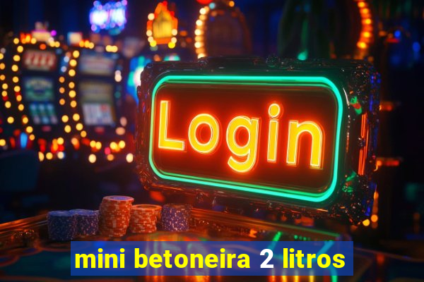 mini betoneira 2 litros